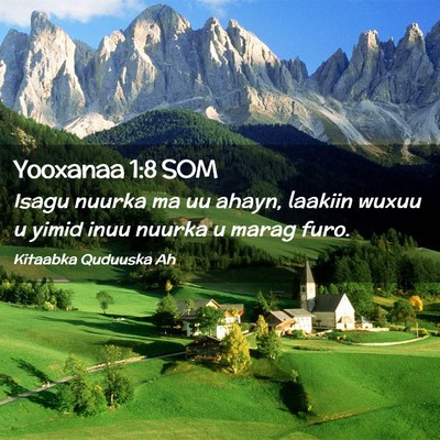 Picture 02 - Yooxanaa 1:8 SOM - Isagu nuurka ma uu ahayn, laakiin wuxuu u yimid - Bible Verse Picture