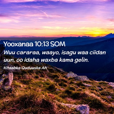 Picture 02 - Yooxanaa 10:13 SOM - Wuu cararaa, waayo, isagu waa ciidan uun, oo - Bible Verse Picture
