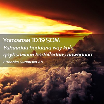 Picture 02 - Yooxanaa 10:19 SOM - Yuhuuddu haddana way kala qaybsameen hadalladaas - Bible Verse Picture