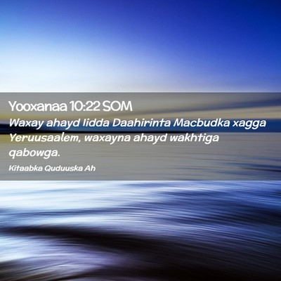 Picture 02 - Yooxanaa 10:22 SOM - Waxay ahayd Iidda Daahirinta Macbudka xagga - Bible Verse Picture