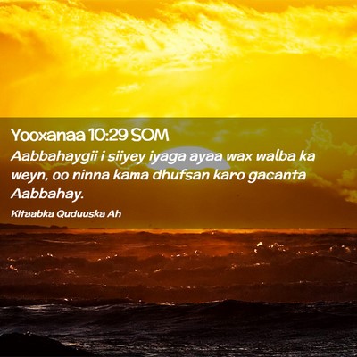 Picture 02 - Yooxanaa 10:29 SOM - Aabbahaygii i siiyey iyaga ayaa wax walba ka - Bible Verse Picture