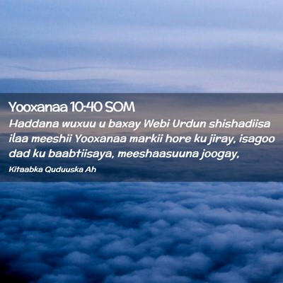 Picture 02 - Yooxanaa 10:40 SOM - Haddana wuxuu u baxay Webi Urdun shishadiisa ilaa - Bible Verse Picture