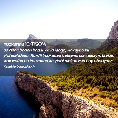 Picture 02 - Yooxanaa 10:41 SOM - oo qaar badan baa u yimid isaga, waxayna ku - Bible Verse Picture