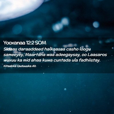 Picture 02 - Yooxanaa 12:2 SOM - Sidaas daraaddeed halkaasaa casho loogu sameeyey, - Bible Verse Picture