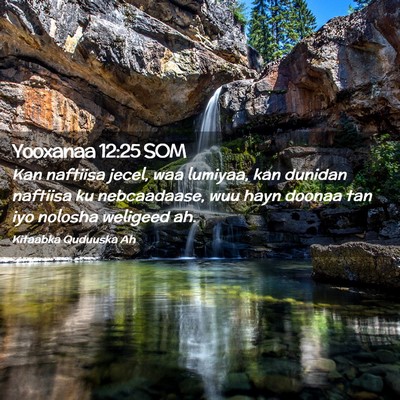 Picture 02 - Yooxanaa 12:25 SOM - Kan naftiisa jecel, waa lumiyaa, kan dunidan - Bible Verse Picture
