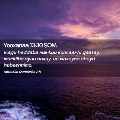 Picture 02 - Yooxanaa 13:30 SOM - Isagu haddaba markuu koosaartii qaatay, markiiba - Bible Verse Picture