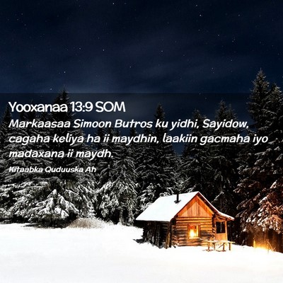 Picture 02 - Yooxanaa 13:9 SOM - Markaasaa Simoon Butros ku yidhi, Sayidow, cagaha - Bible Verse Picture
