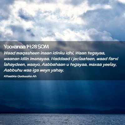 Picture 02 - Yooxanaa 14:28 SOM - Waad maqasheen inaan idinku idhi, Waan tegayaa, - Bible Verse Picture