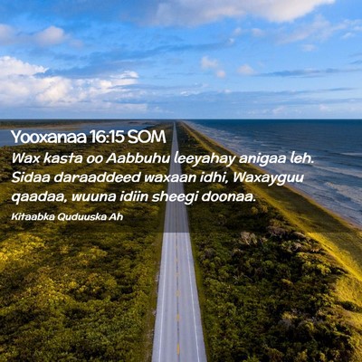 Picture 02 - Yooxanaa 16:15 SOM - Wax kasta oo Aabbuhu leeyahay anigaa leh. Sidaa - Bible Verse Picture