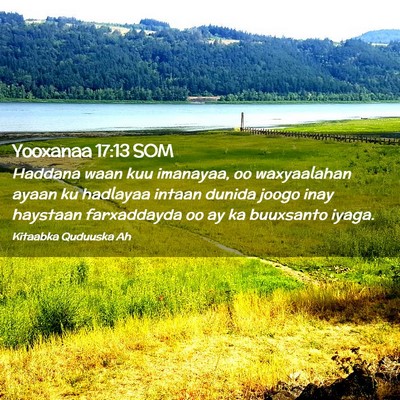 Picture 02 - Yooxanaa 17:13 SOM - Haddana waan kuu imanayaa, oo waxyaalahan ayaan - Bible Verse Picture