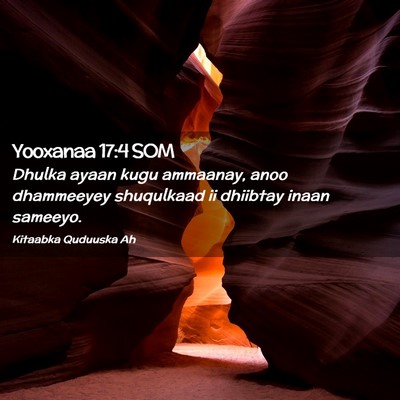 Picture 02 - Yooxanaa 17:4 SOM - Dhulka ayaan kugu ammaanay, anoo dhammeeyey - Bible Verse Picture