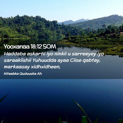 Picture 02 - Yooxanaa 18:12 SOM - Haddaba askartii iyo ninkii u sarreeyey iyo - Bible Verse Picture