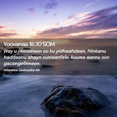 Picture 02 - Yooxanaa 18:30 SOM - Way u jawaabeen oo ku yidhaahdeen, Ninkanu - Bible Verse Picture