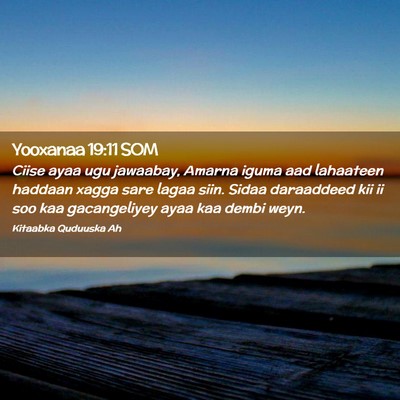 Picture 02 - Yooxanaa 19:11 SOM - Ciise ayaa ugu jawaabay, Amarna iguma aad - Bible Verse Picture