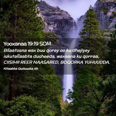 Picture 02 - Yooxanaa 19:19 SOM - Bilaatosna wax buu qoray oo ku dhejiyey - Bible Verse Picture