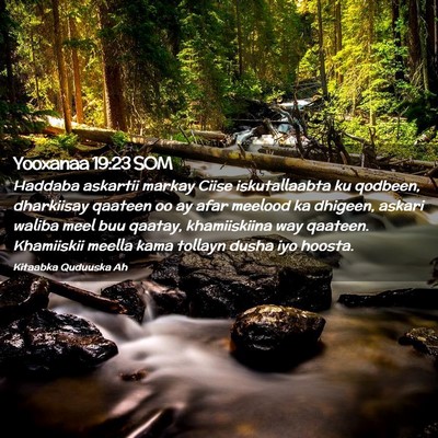 Picture 02 - Yooxanaa 19:23 SOM - Haddaba askartii markay Ciise iskutallaabta ku - Bible Verse Picture