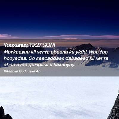 Picture 02 - Yooxanaa 19:27 SOM - Markaasuu kii xerta ahaana ku yidhi, Waa taa - Bible Verse Picture
