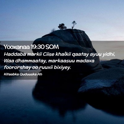 Picture 02 - Yooxanaa 19:30 SOM - Haddaba markii Ciise khalkii qaatay ayuu yidhi, - Bible Verse Picture
