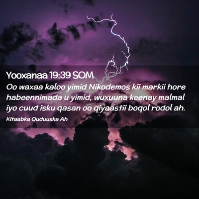 Picture 02 - Yooxanaa 19:39 SOM - Oo waxaa kaloo yimid Nikodemos kii markii hore - Bible Verse Picture