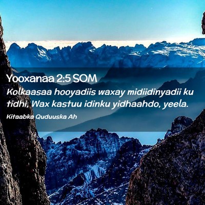 Picture 02 - Yooxanaa 2:5 SOM - Kolkaasaa hooyadiis waxay midiidinyadii ku tidhi, - Bible Verse Picture