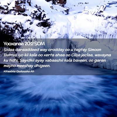 Picture 02 - Yooxanaa 20:2 SOM - Sidaa daraaddeed way orodday oo u tagtay Simoon - Bible Verse Picture