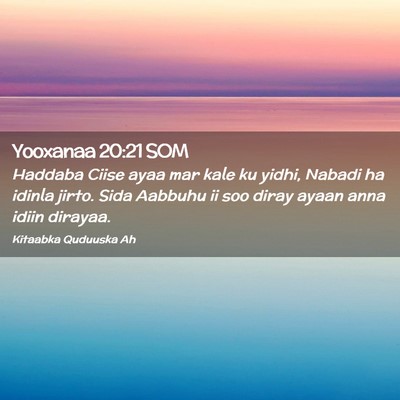 Picture 02 - Yooxanaa 20:21 SOM - Haddaba Ciise ayaa mar kale ku yidhi, Nabadi ha - Bible Verse Picture