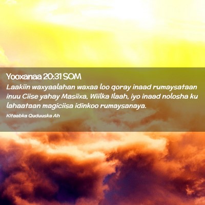 Picture 02 - Yooxanaa 20:31 SOM - Laakiin waxyaalahan waxaa loo qoray inaad - Bible Verse Picture