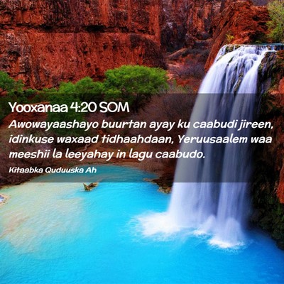 Picture 02 - Yooxanaa 4:20 SOM - Awowayaashayo buurtan ayay ku caabudi jireen, - Bible Verse Picture