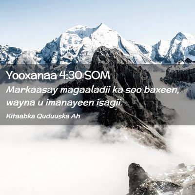 Picture 02 - Yooxanaa 4:30 SOM - Markaasay magaaladii ka soo baxeen, wayna u - Bible Verse Picture