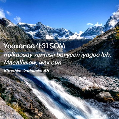 Picture 02 - Yooxanaa 4:31 SOM - Kolkaasay xertiisii baryeen iyagoo leh, - Bible Verse Picture