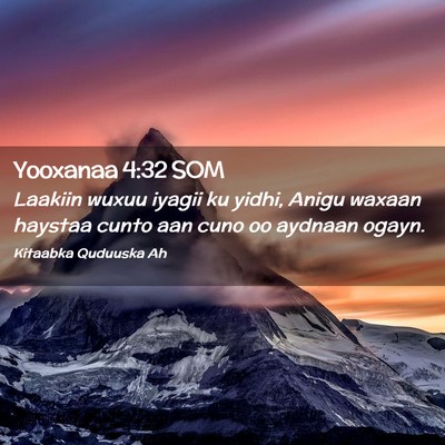 Picture 02 - Yooxanaa 4:32 SOM - Laakiin wuxuu iyagii ku yidhi, Anigu waxaan - Bible Verse Picture