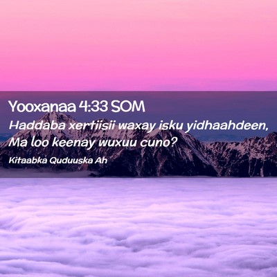 Picture 02 - Yooxanaa 4:33 SOM - Haddaba xertiisii waxay isku yidhaahdeen, Ma loo - Bible Verse Picture