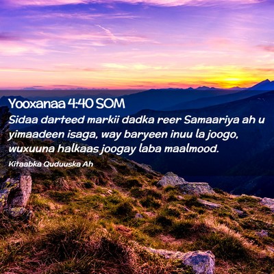 Picture 02 - Yooxanaa 4:40 SOM - Sidaa darteed markii dadka reer Samaariya ah u - Bible Verse Picture