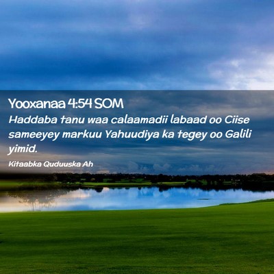 Picture 02 - Yooxanaa 4:54 SOM - Haddaba tanu waa calaamadii labaad oo Ciise - Bible Verse Picture