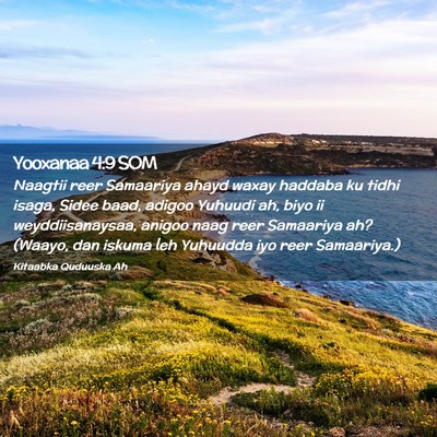 Picture 02 - Yooxanaa 4:9 SOM - Naagtii reer Samaariya ahayd waxay haddaba ku - Bible Verse Picture