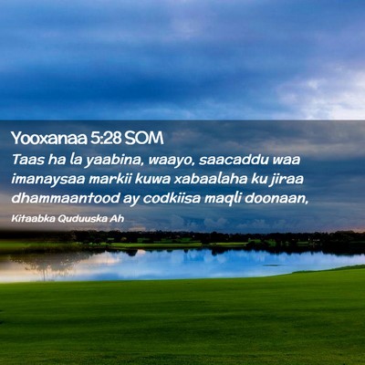 Picture 02 - Yooxanaa 5:28 SOM - Taas ha la yaabina, waayo, saacaddu waa imanaysaa - Bible Verse Picture
