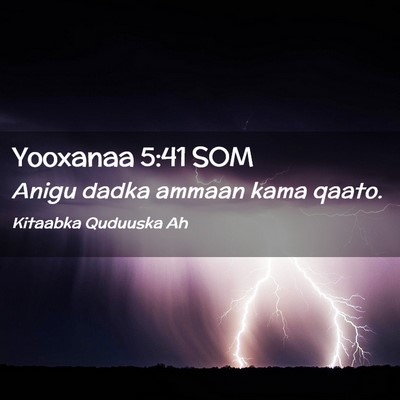 Picture 02 - Yooxanaa 5:41 SOM - Anigu dadka ammaan kama - Bible Verse Picture
