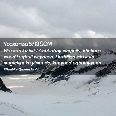 Picture 02 - Yooxanaa 5:43 SOM - Waxaan ku imid Aabbahay magiciis, idinkuna waad i - Bible Verse Picture