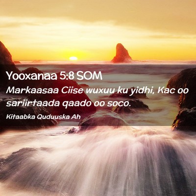 Picture 02 - Yooxanaa 5:8 SOM - Markaasaa Ciise wuxuu ku yidhi, Kac oo - Bible Verse Picture