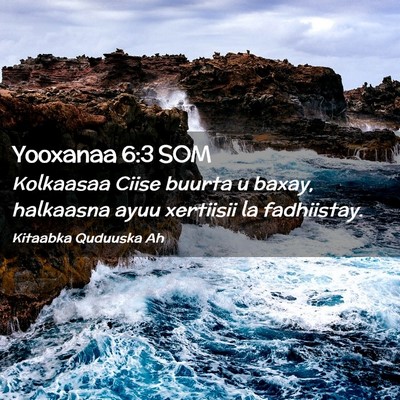 Picture 02 - Yooxanaa 6:3 SOM - Kolkaasaa Ciise buurta u baxay, halkaasna ayuu - Bible Verse Picture