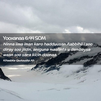 Picture 02 - Yooxanaa 6:44 SOM - Ninna iima iman karo hadduusan Aabbihii i soo - Bible Verse Picture