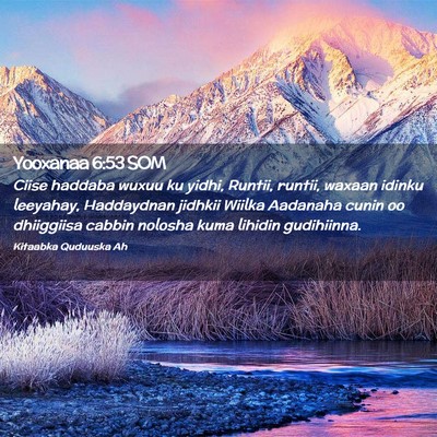 Picture 02 - Yooxanaa 6:53 SOM - Ciise haddaba wuxuu ku yidhi, Runtii, runtii, - Bible Verse Picture