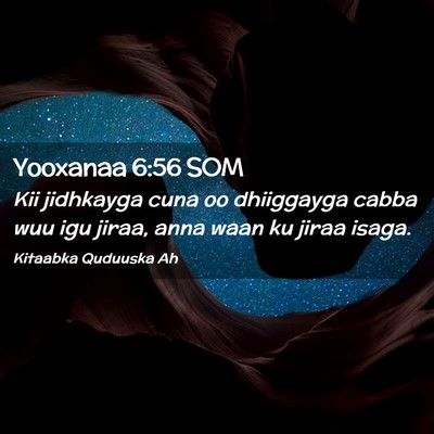 Picture 02 - Yooxanaa 6:56 SOM - Kii jidhkayga cuna oo dhiiggayga cabba wuu igu - Bible Verse Picture