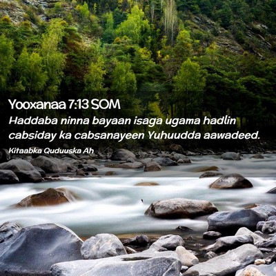 Picture 02 - Yooxanaa 7:13 SOM - Haddaba ninna bayaan isaga ugama hadlin cabsiday - Bible Verse Picture