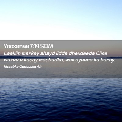 Picture 02 - Yooxanaa 7:14 SOM - Laakiin markay ahayd iidda dhexdeeda Ciise wuxuu - Bible Verse Picture