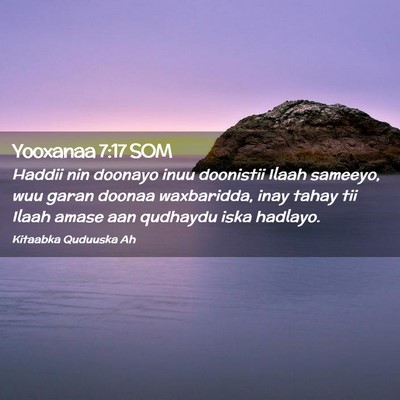 Picture 02 - Yooxanaa 7:17 SOM - Haddii nin doonayo inuu doonistii Ilaah sameeyo, - Bible Verse Picture