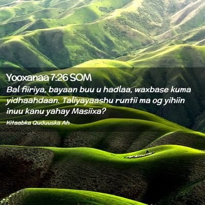 Picture 02 - Yooxanaa 7:26 SOM - Bal fiiriya, bayaan buu u hadlaa, waxbase kuma - Bible Verse Picture