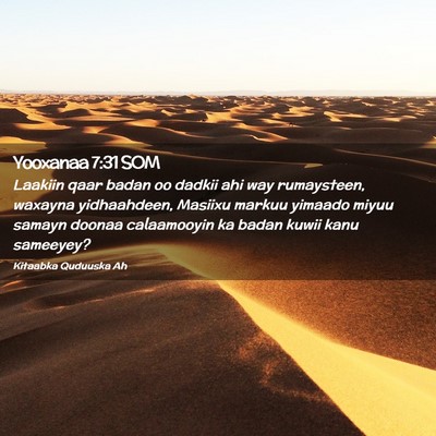 Picture 02 - Yooxanaa 7:31 SOM - Laakiin qaar badan oo dadkii ahi way rumaysteen, - Bible Verse Picture