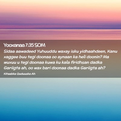 Picture 02 - Yooxanaa 7:35 SOM - Sidaa aawadeed Yuhuuddu waxay isku yidhaahdeen, - Bible Verse Picture