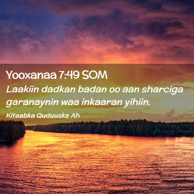 Picture 02 - Yooxanaa 7:49 SOM - Laakiin dadkan badan oo aan sharciga garanaynin - Bible Verse Picture
